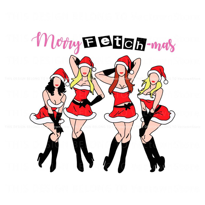Merry Fetchmas Funny Mean Girl SVG Cutting Digital File.jpg