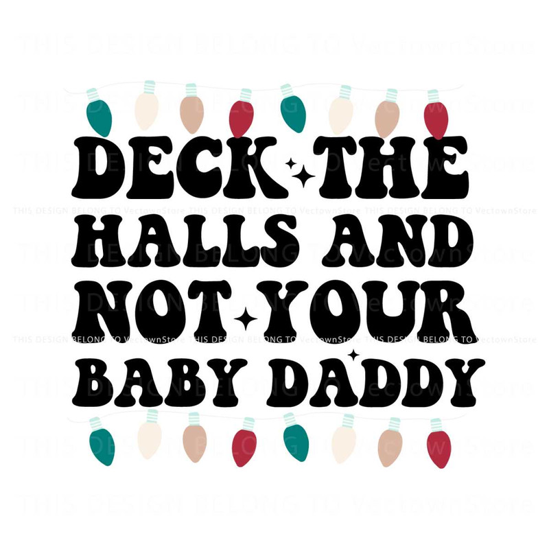 Retro Deck The Halls And Not Your Baby Daddy SVG File.jpg