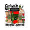 Retro Grinch Before Coffee Whoville PNG Sublimation File.jpg