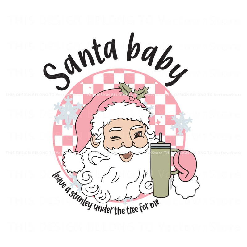 Santa Baby Leave A Stanley Under The Tree For Me SVG File.jpg