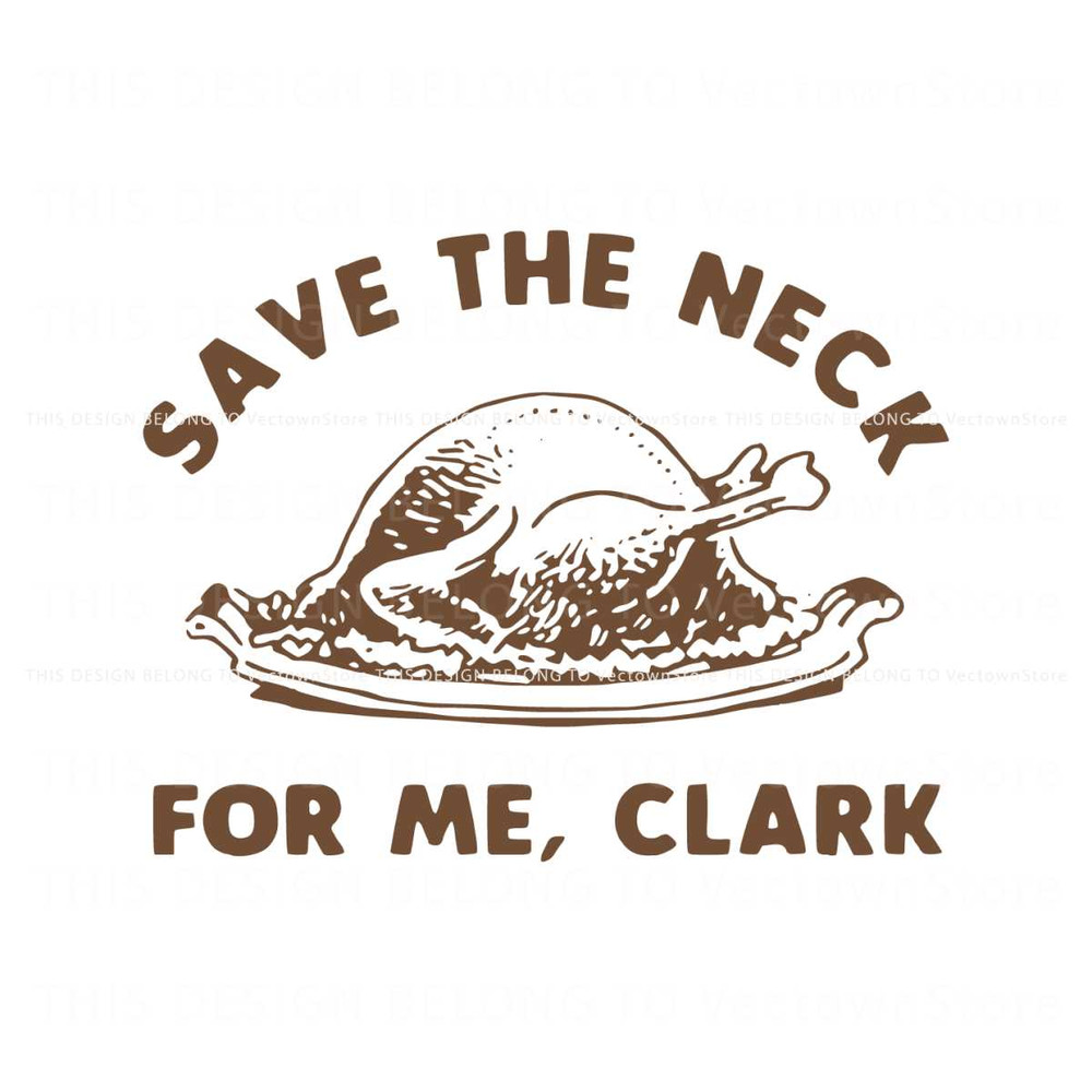 Save The Neck For Me Clark Christmas Vacation SVG File.jpg