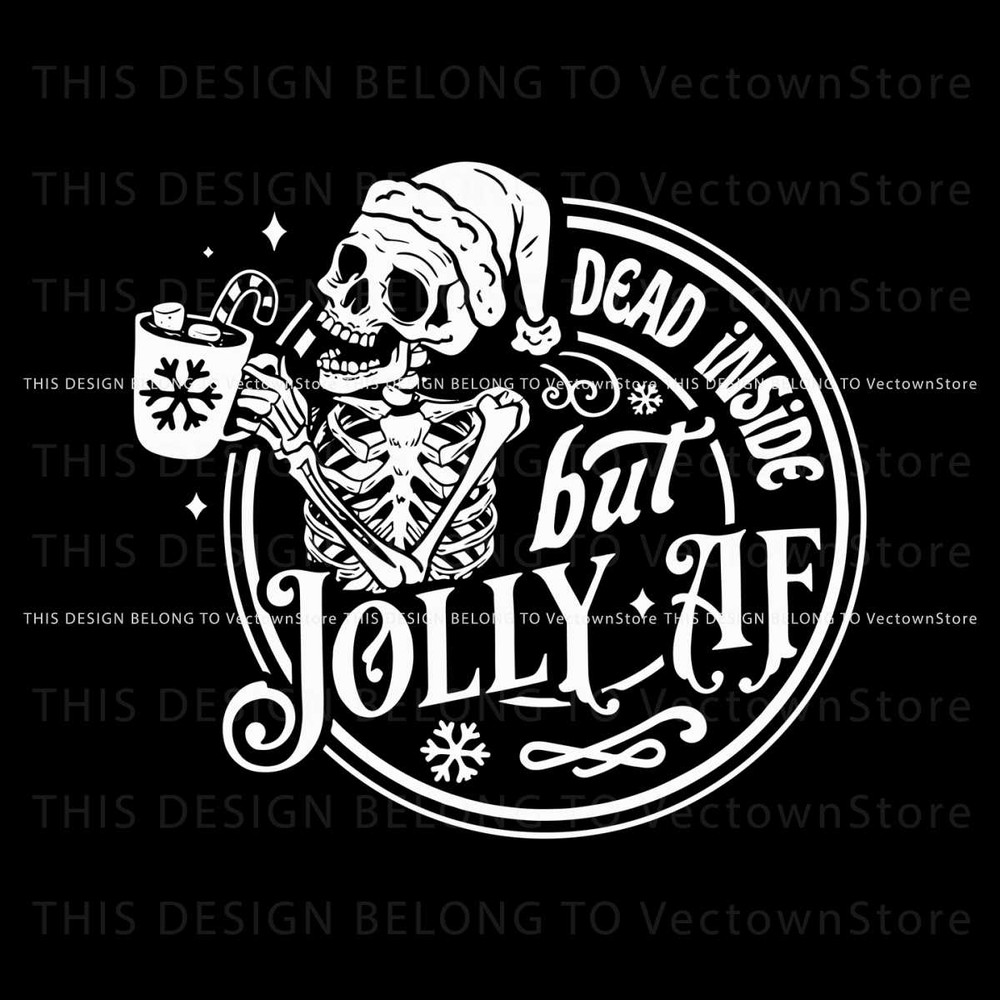 Skeleton Dead Inside But Jolly AF SVG Graphic Design File.jpg