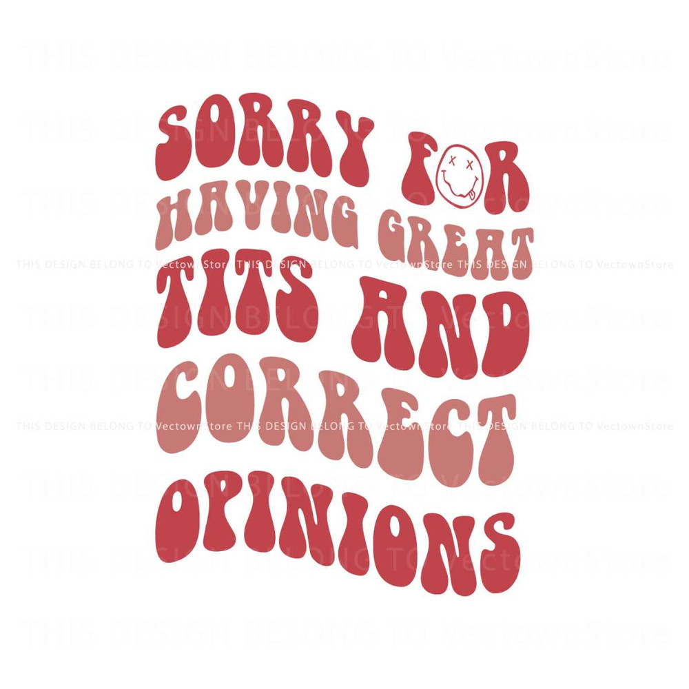 Sorry For Having Great Tits And Correct Opinions SVG File.jpg