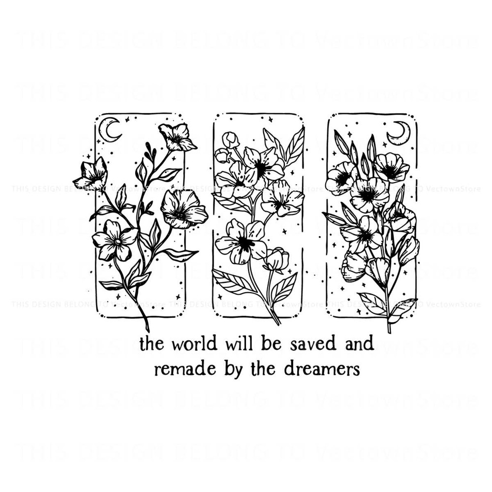 The World Will Be Saved And Remade By The Dreamers SVG.jpg