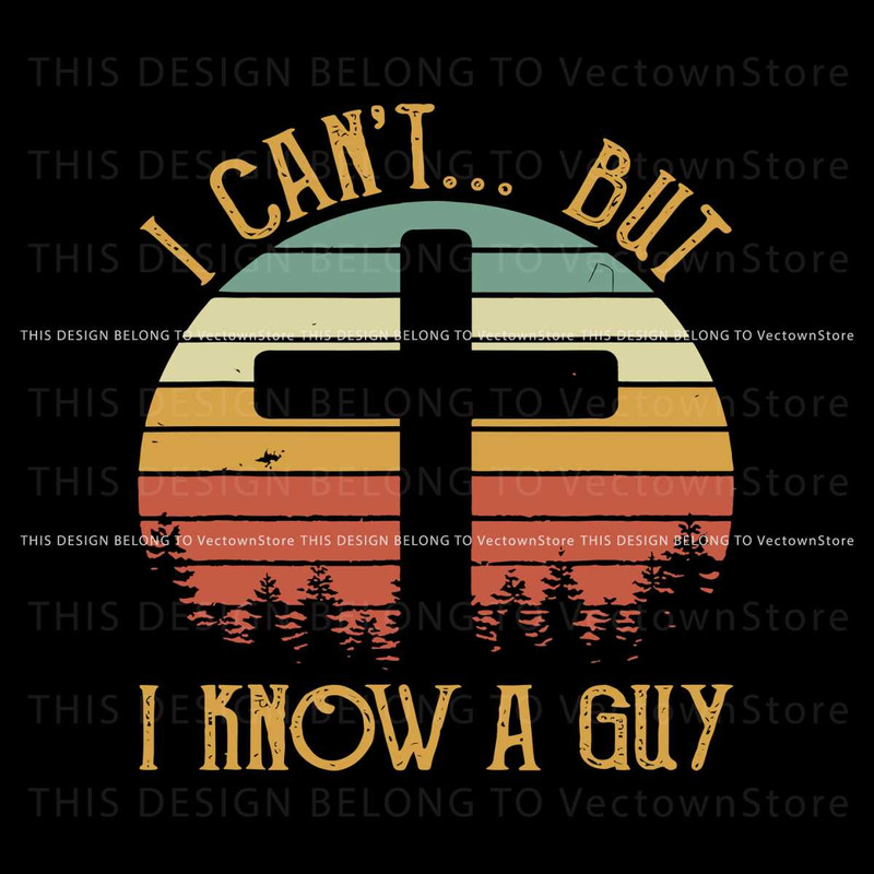 Vintage Christian I Cant But I Know A Guy SVG File For Cricut.jpg