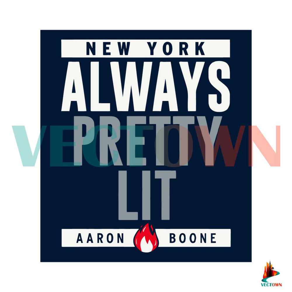 Always Pretty Lit Aaron Boone SVG New York Yankees SVG File.jpg