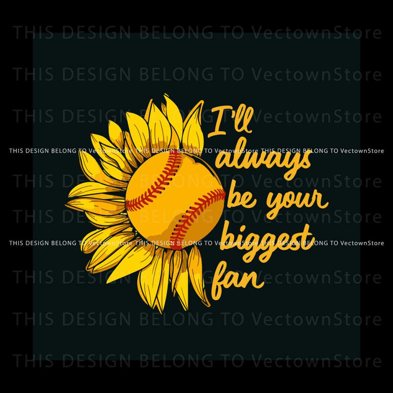 Baseball I Will Always Be Your Biggest Fan Svg Digital File.jpg