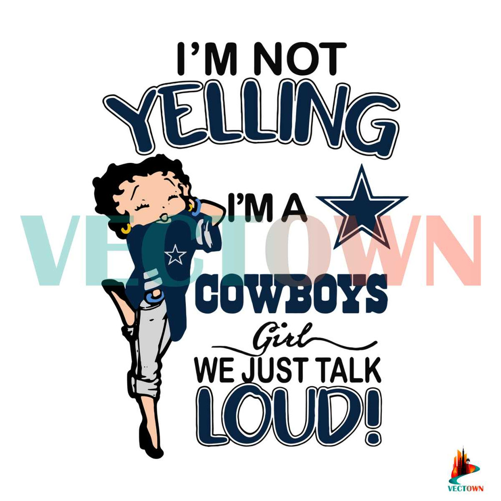 Betty Boop I Am not Yelling Im A Cowboys SVG Digital File.jpg