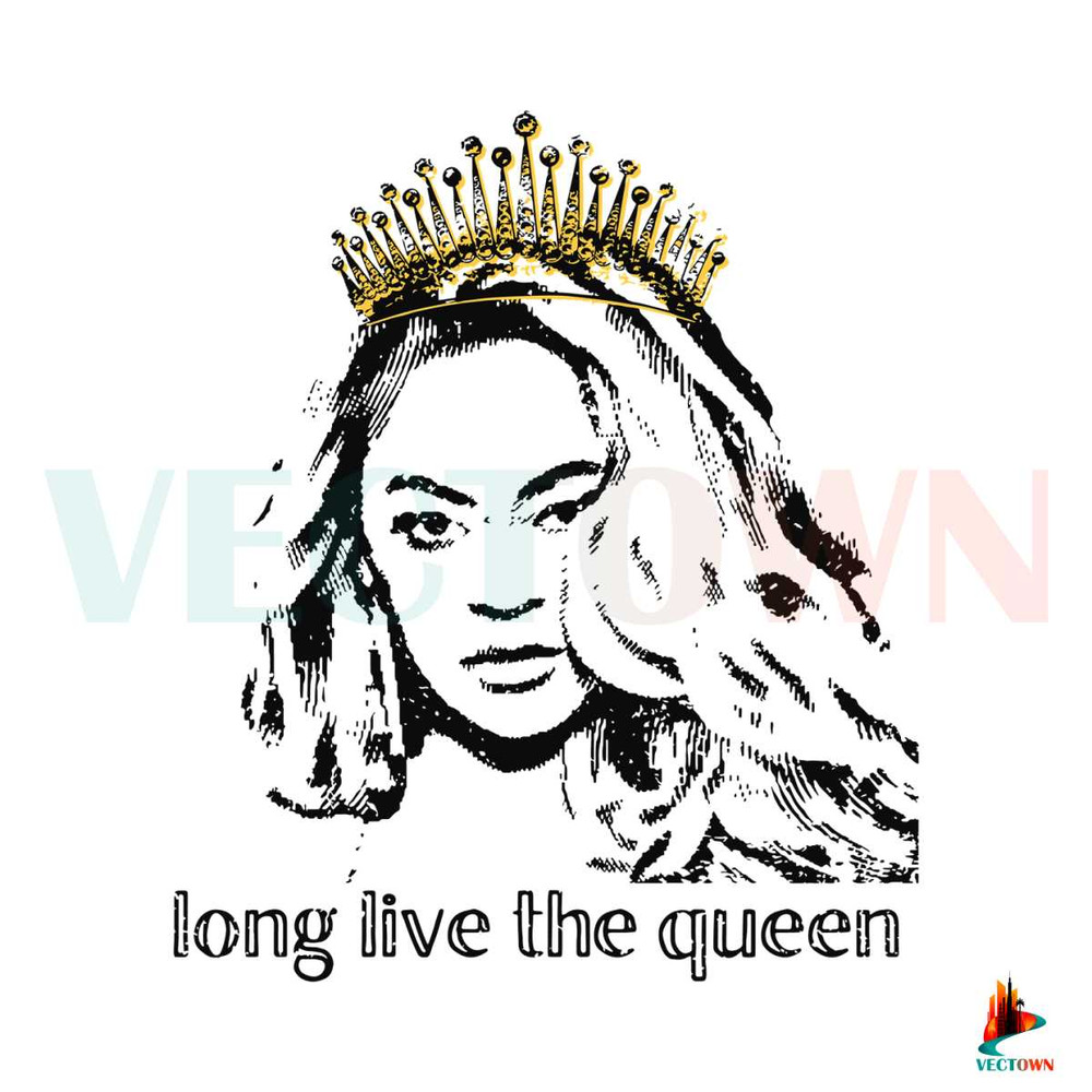 Beyonce Long Live The Queen SVG Renaissance Tour SVG File.jpg