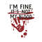 Bloody Halloween Im Fine Its Not My Blood SVG Design File.jpg
