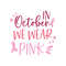 Breast Cancer Fighter In October We Wear Pink SVG Digital File.jpg