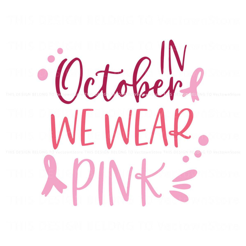 Breast Cancer Fighter In October We Wear Pink SVG Digital File.jpg