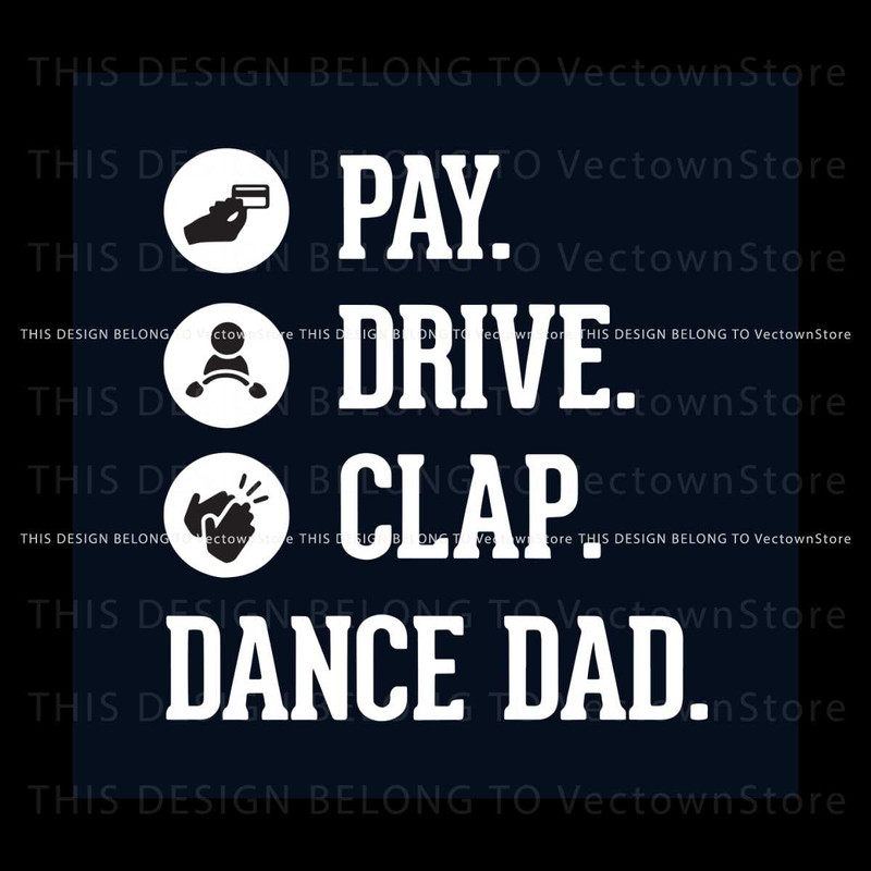 Dance Dad SVG Pay Drive Clap SVG Digital Cricut File.jpg