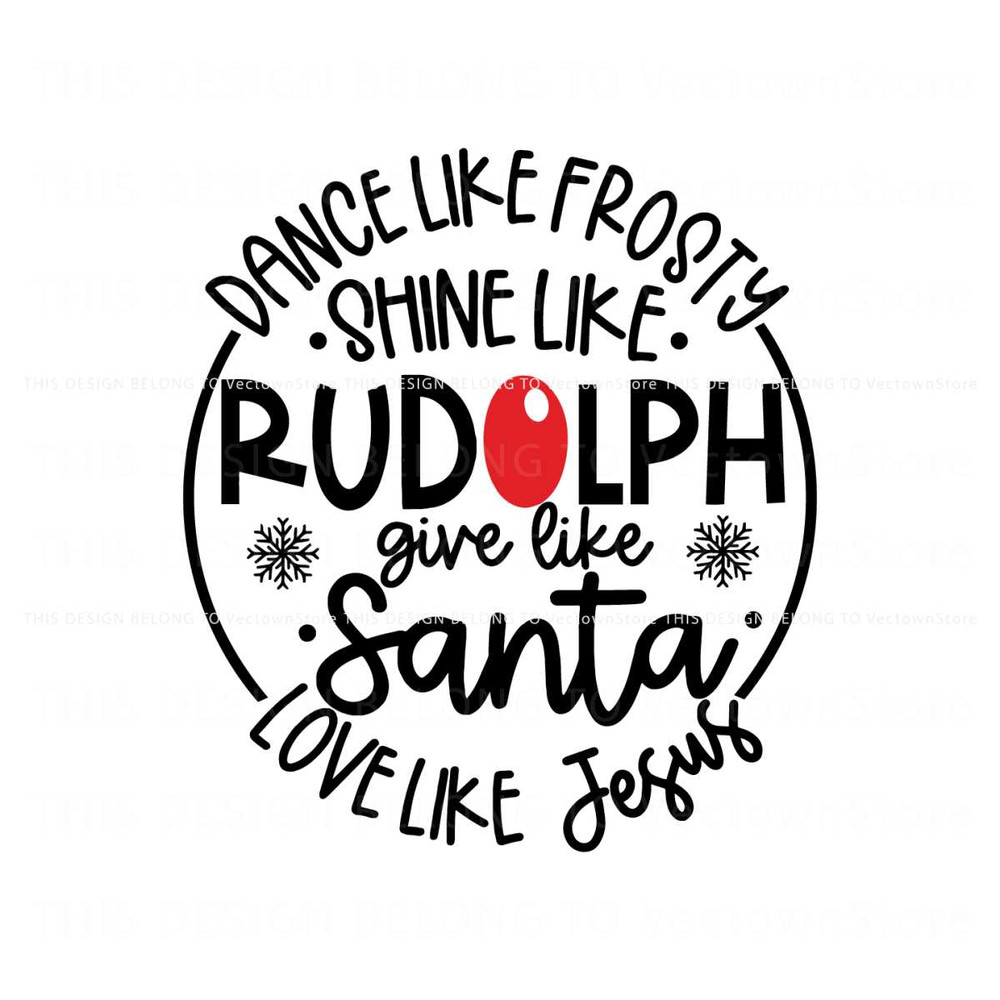 Dance Like Frosty Shine Like Rudolph Give Like Santa SVG File.jpg