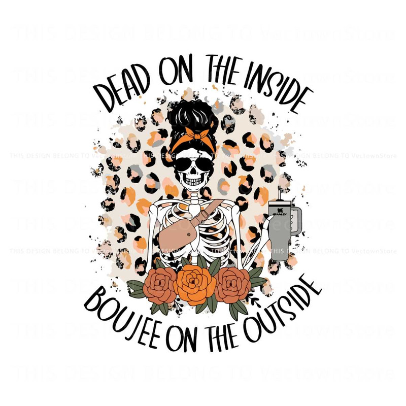 Dead On The Inside Boujee On The Outside SVG Digital File.jpg