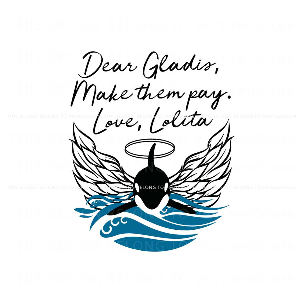 Dear Gladis Make Them Pay SVG Love Lolita Orca SVG File.jpg