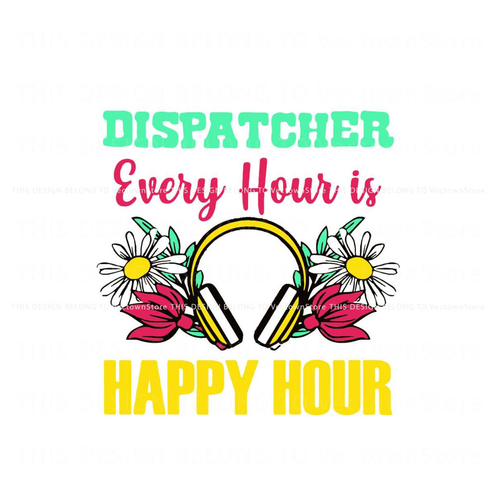 Dispatcher Every Hour Is Happy Hour SVG Cutting Digital File.jpg