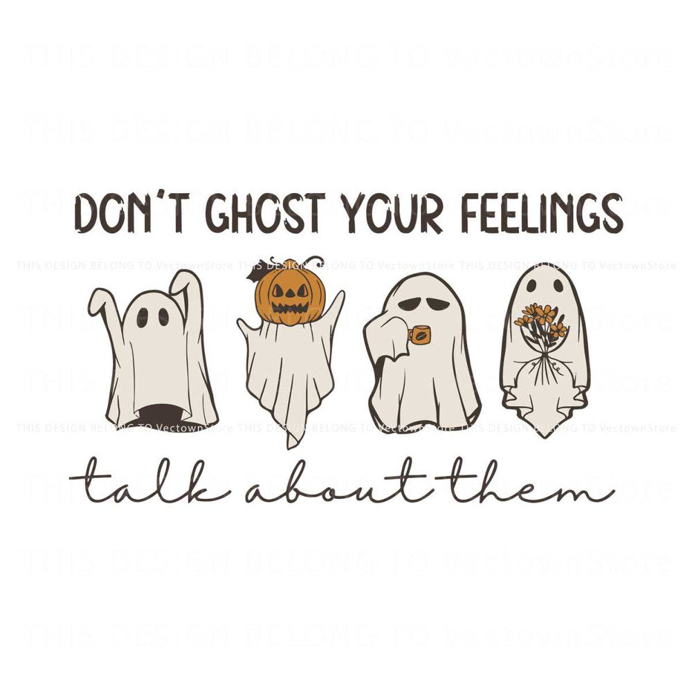 Dont Ghost Your Feelings SVG Spooky Vibe SVG Download.jpg