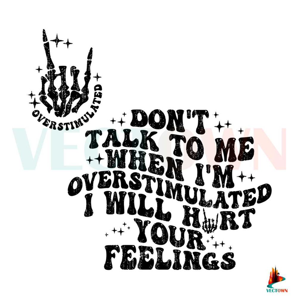 Dont Talk To Me When Im Overstimulated Quote SVG Cricut File.jpg