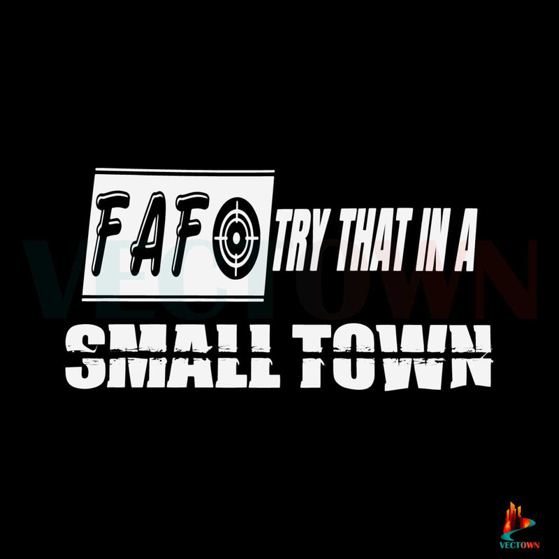 FAFO Try That In A Small Town SVG Country Song SVG File.jpg