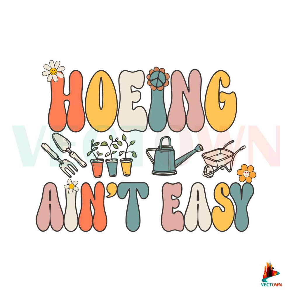 Farmer Plant Lover Hoeing Aint Easy SVG Graphic Design File.jpg