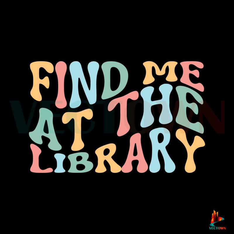 Find Me At The Library SVG Librarian Book Lover SVG Cricut File.jpg