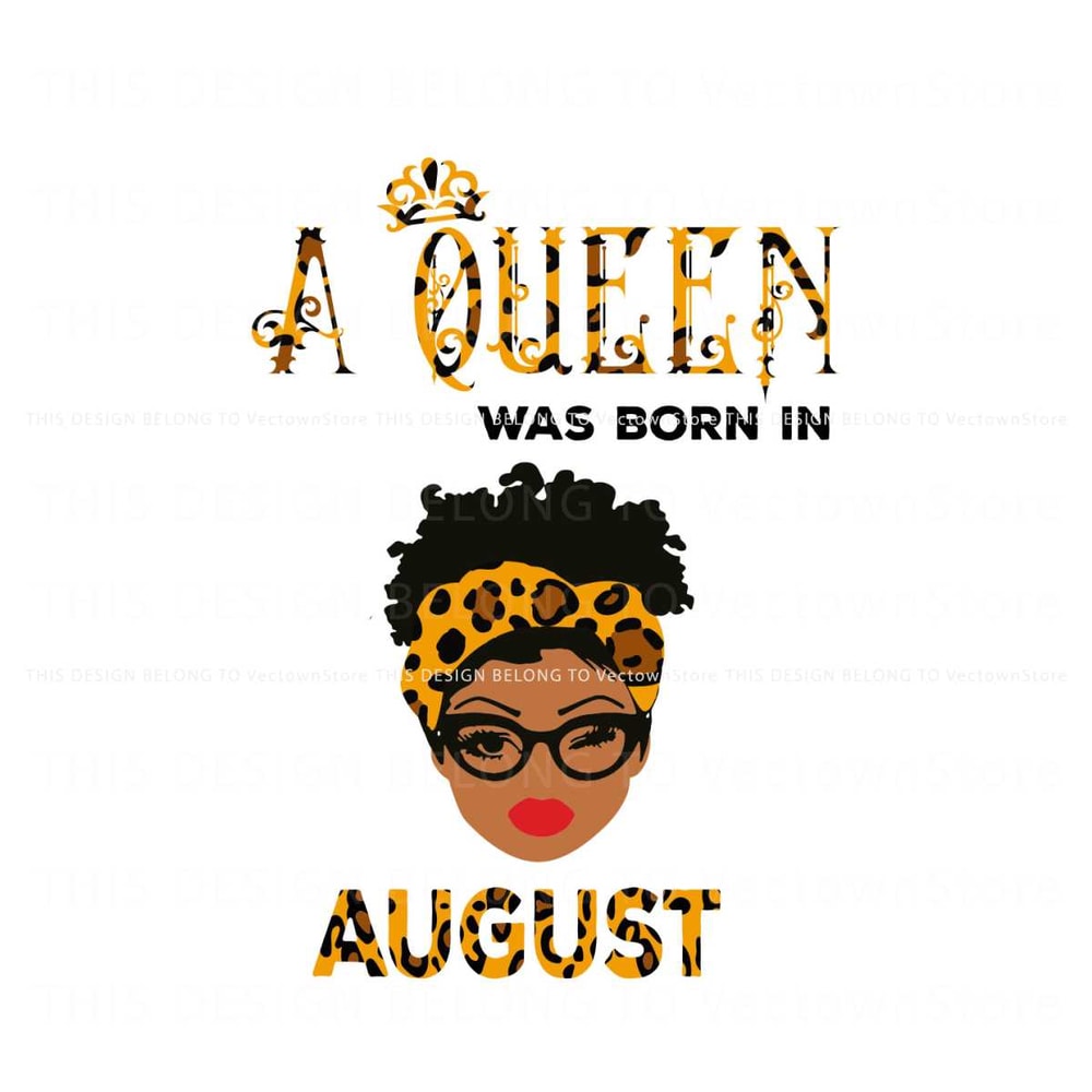 Free A Queen Was Born In August Leopard SVG Design File.jpg
