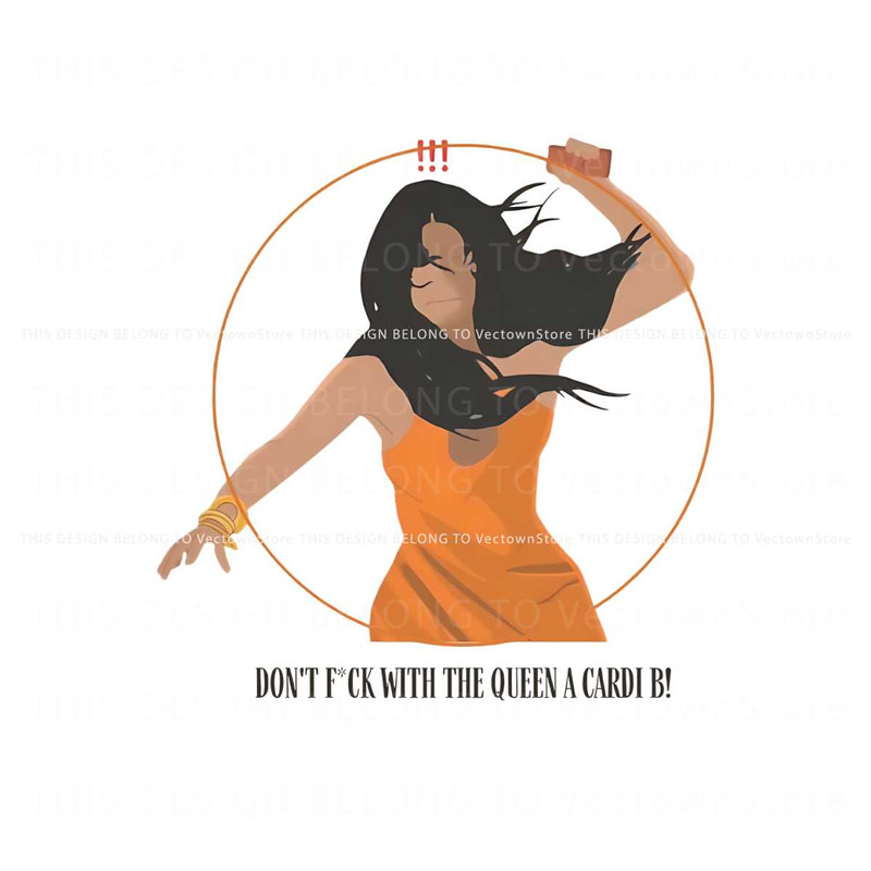 Free Cardi B Funny Dont Fuck With The Queen A Cardi B PNG File.jpg
