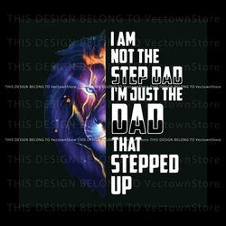 i am just the dad that stepped up svg for cricut files best graphic designs file