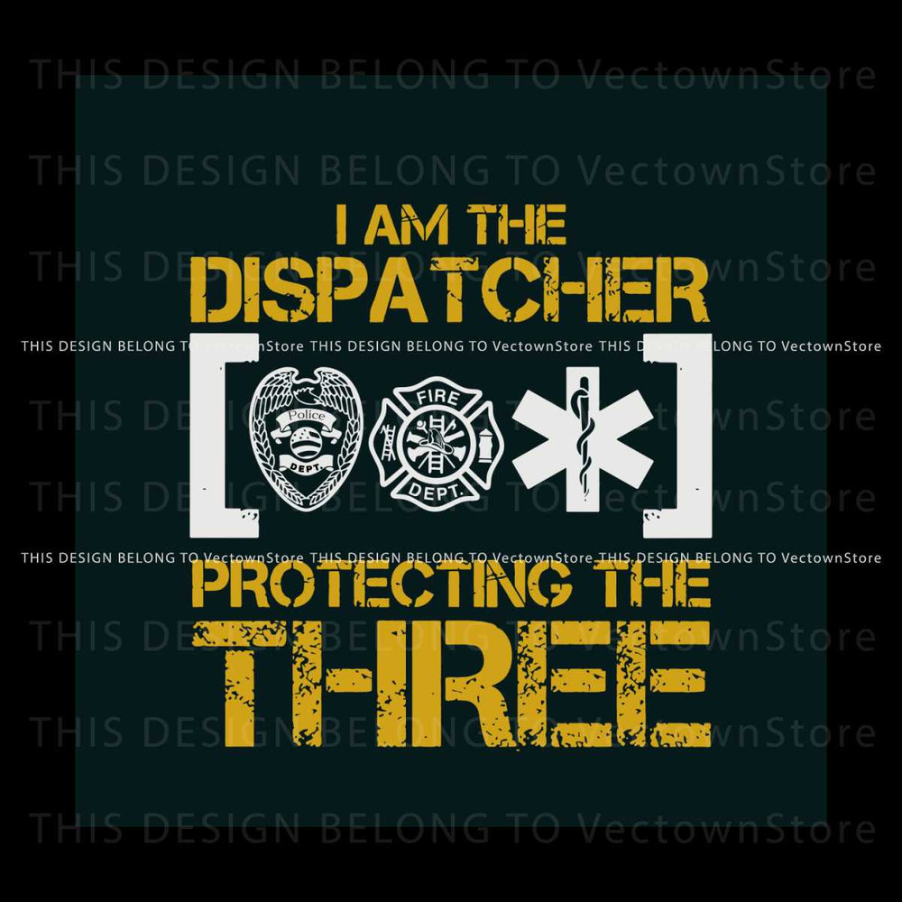 Free I Am The Dispatcher Protecting The Three SVG Cricut File.jpg