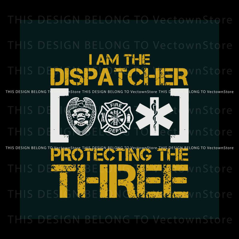 Free I Am The Dispatcher Protecting The Three SVG Cricut File.jpg