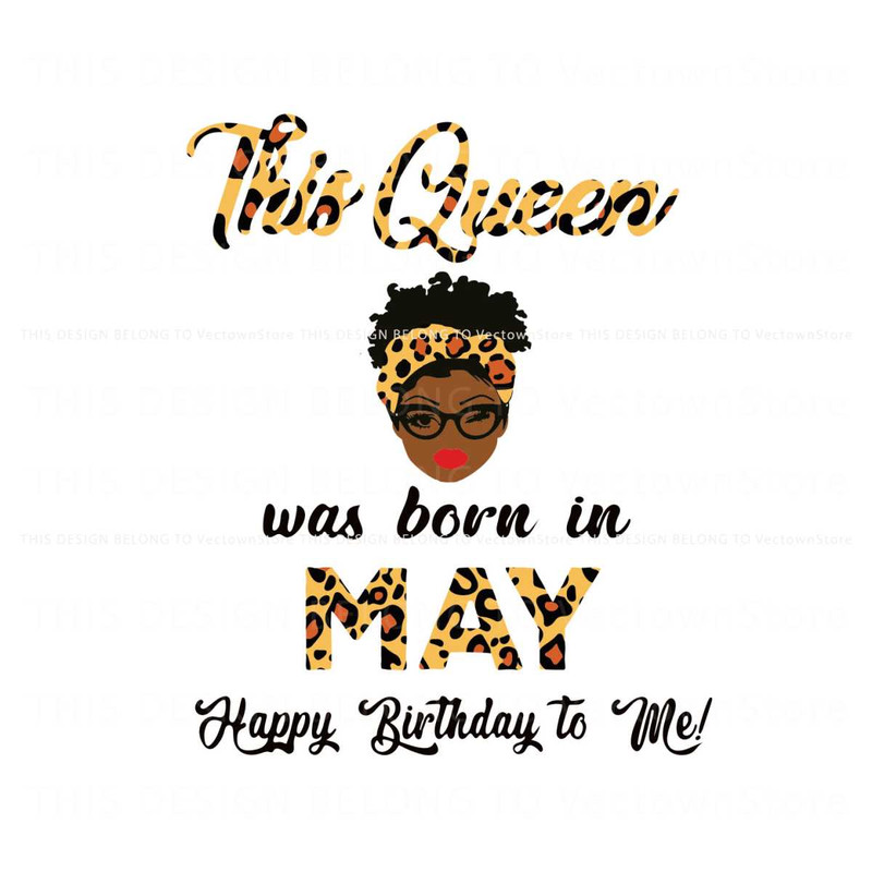 Free This Queen Was Born In May SVG Birthday Queen SVG File.jpg