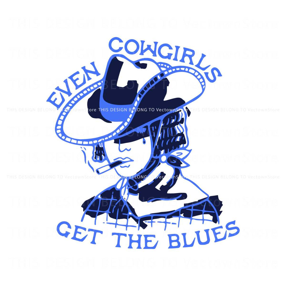 Free Western Cowgirl SVG Even Cowgirls Get The Blues SVG File.jpg