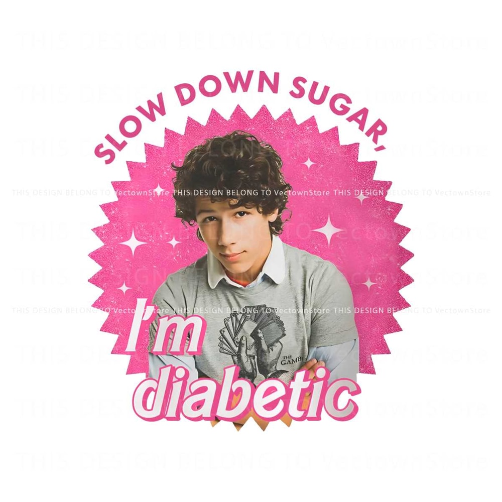 Funny Nick Jonas Slow Down Sugar Im Diabetic PNG File.jpg