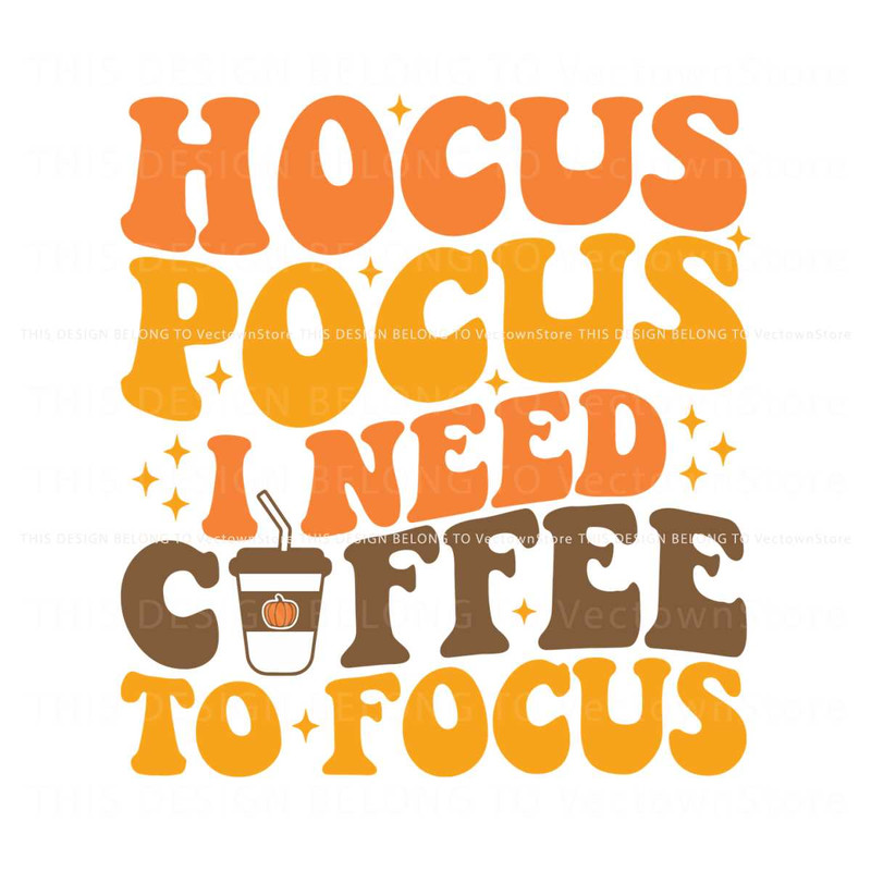 Halloween Hokus Pokus I Need Coffee To Focus SVG Cricut File.jpg
