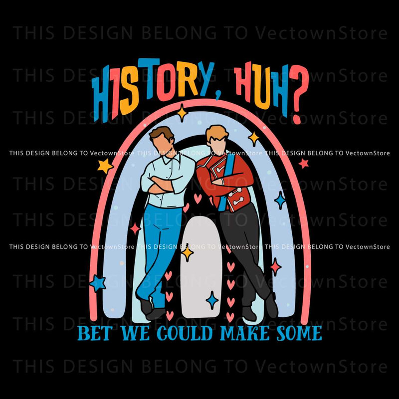 History Huh Bet We Could Make Some SVG Digital Cricut File.jpg