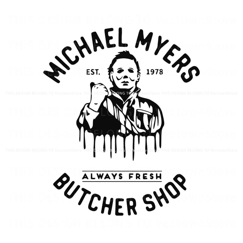 Horror Michael Myers Butcher Shop Always Fresh SVG File.jpg