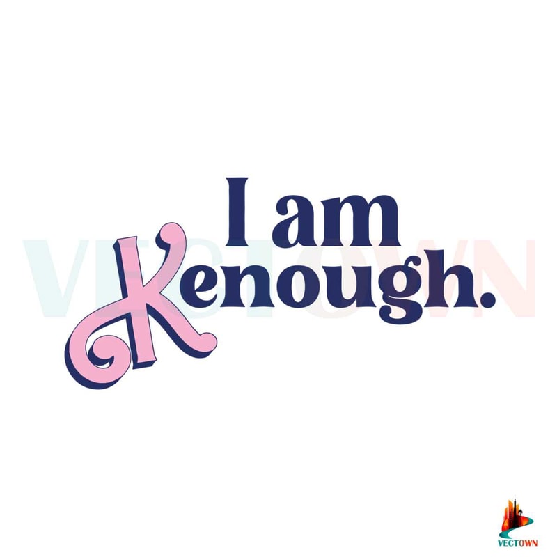 I Am Kenough SVG Ken Barbie Movie SVG.jpg