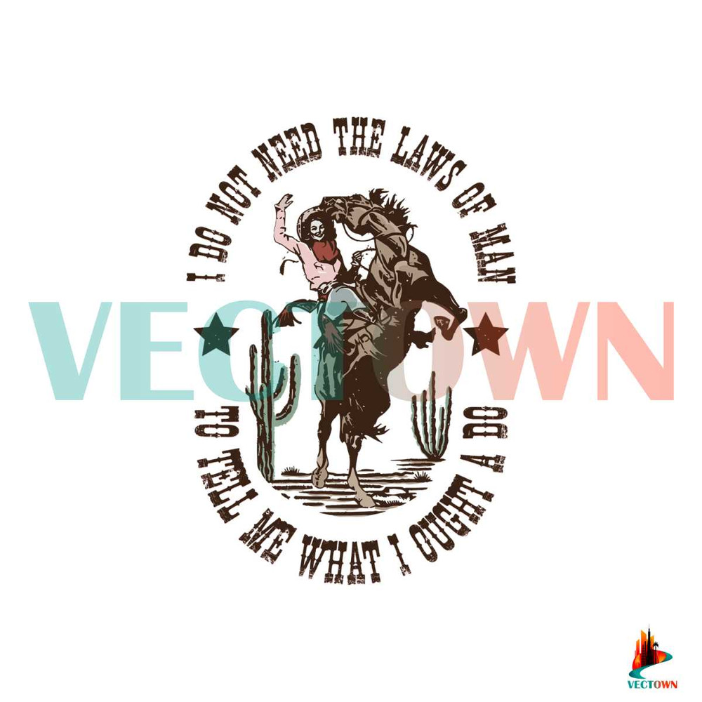 I Do Not Need The Laws Of Man Svg Graphic Design Files.jpg