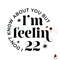 I Dont Know A bout You But Im Feeling 22 SVG Cutting File.jpg