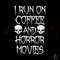 I Run On Coffee And Horror Movies Svg, Coffee Svg, Horror Svg.jpg