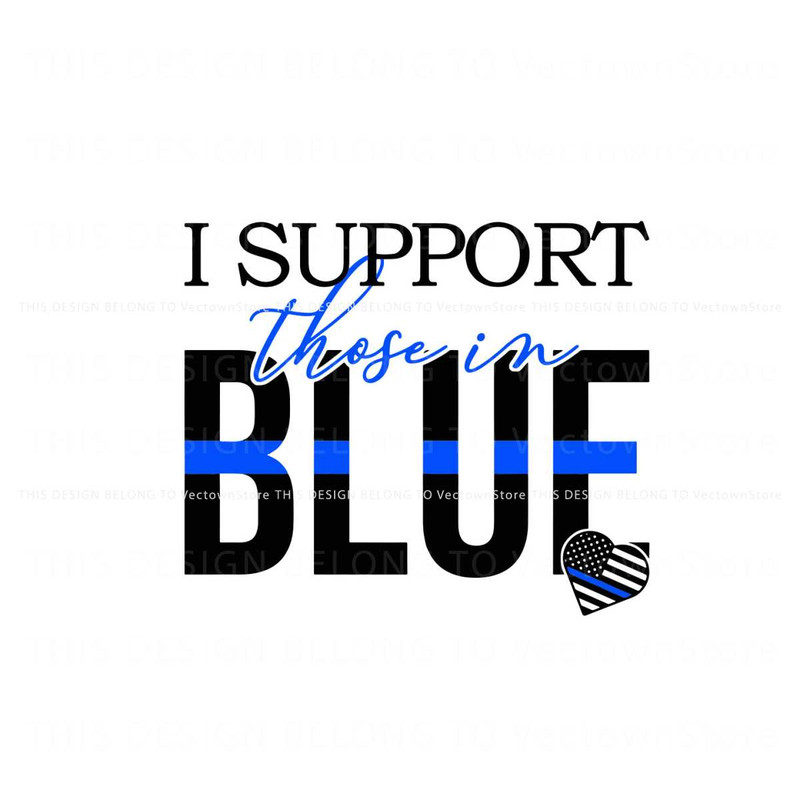 I Support Those In Blue SVG Police Officer SVG Digital File.jpg