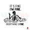 I'm Fine Everything's Fine Halloween SVG Digital File.jpg