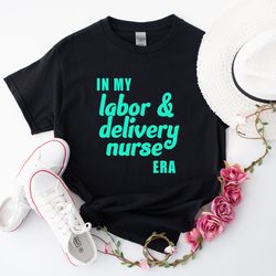 labor and delivery nurse era shirt for work, labor and delivery nurse gift, l and d nurse shirt, ob nurse shirt, rn gift
