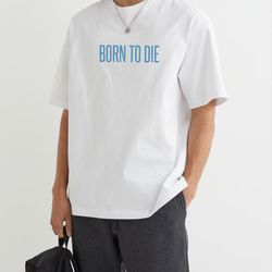 born to die oversized t-shirt