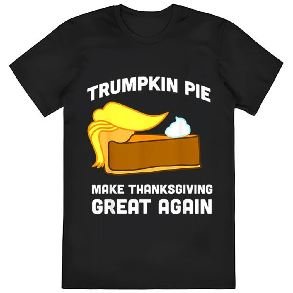 Funny Trump Shirt Trumpkin Pie Make Thanksgiving Great Again T-Shirt.jpg