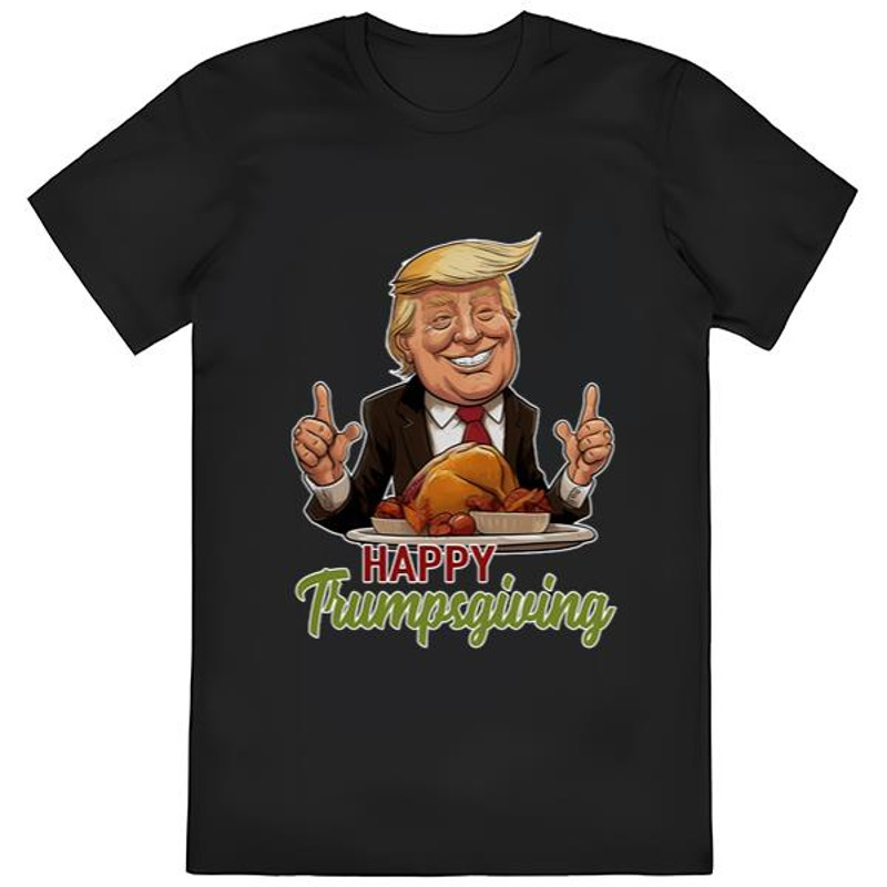 Happy Trumpsgiving Donald Trump Dinner With Turkey T-shirt.jpg