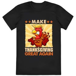 make thanksgiving great again trump turkey funny 2024 great gift shirt