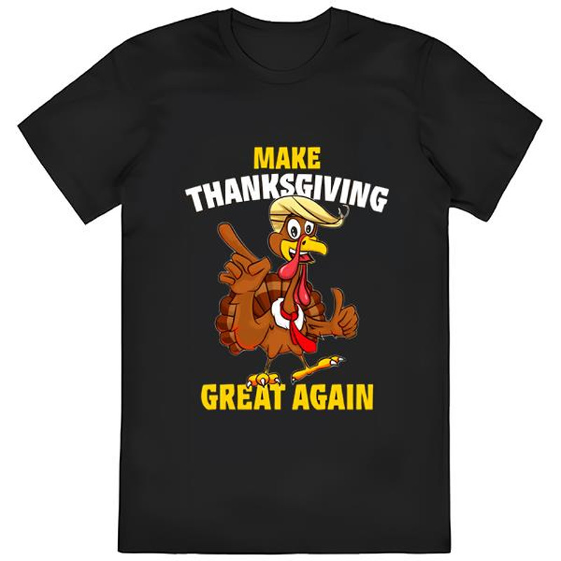 Make Thanksgiving Great Again Funny Trump Turkey T-Shirt.jpg