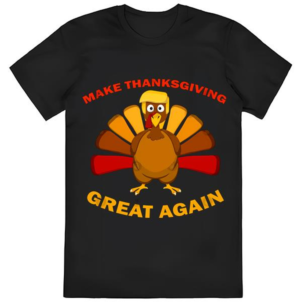 Make Thanksgiving Great Again Trump Turkey Thanksgiving T-shirt.jpg